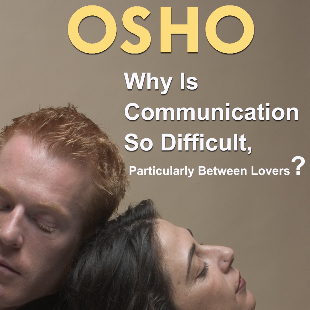 Osho-Why Is Communication So Difficult
