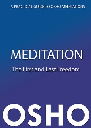 Meditation - The First and Last Freedom, Osho - OSHOmediaOSHOmedia